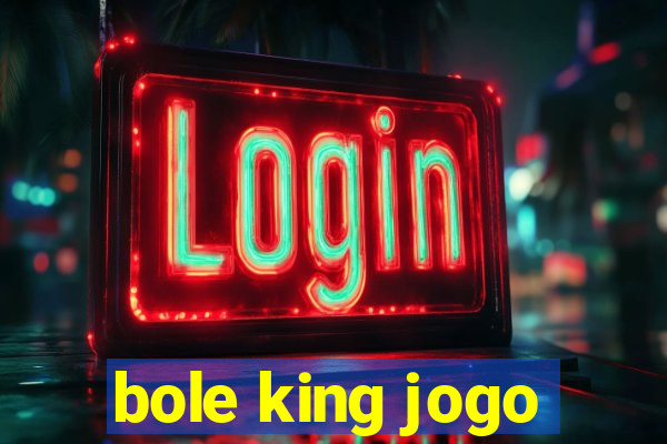 bole king jogo